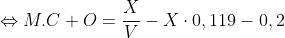 \Leftrightarrow M.C+O=\frac{X}{V}-X\cdot 0,119-0,2